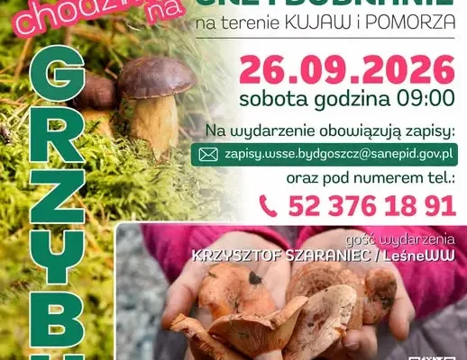 Wojewódzka Stacja Sanitarno-Epidemiologiczna w Bydgoszczy zaprasza na wspólne grzybobranie