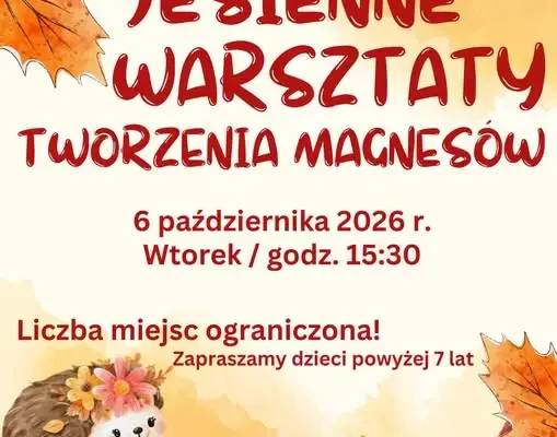 Jesienne warsztaty w Rogowie – dzieci stworzą własne magnesy