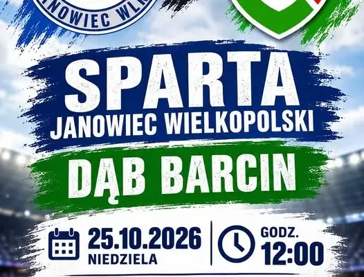 Derby w Janowcu Wielkopolskim: Sparta podejmuje Dąb Barcin